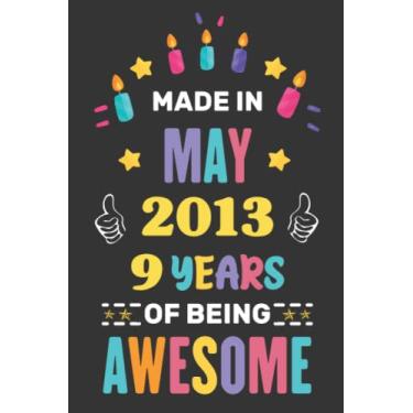 Imagem de Made in May 2013 9 Years of Being AWESOME: Happy 9th Birthday 9 Years Old Gift Idea for Kids, Boys, Girls, Son, Daughter Turning 9 & Born in May 2013, ... Present, Journal and Card Alternative 2022