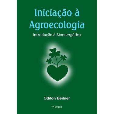 Imagem de Iniciacao A Agroecologia: Introducao A Bioenergetica