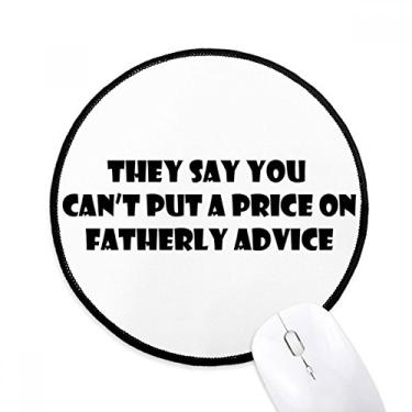 Imagem de DIYthinker Priceless Dad's Advice Citação Festival dos Pais Mouse Pad Desktop Office Tapete Redondo para Computador