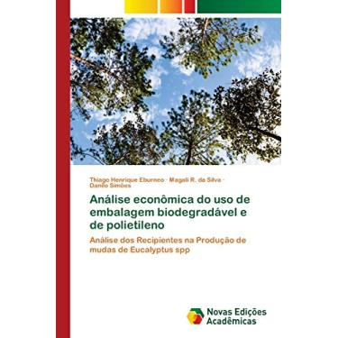 Imagem de Análise econômica do uso de embalagem biodegradável e de polietileno: Análise dos Recipientes na Produção de mudas de Eucalyptus spp