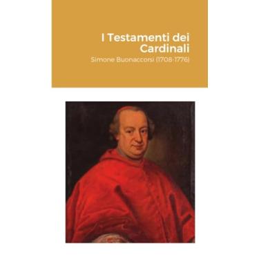 Imagem de I Testamenti dei Cardinali: Simone Buonaccorsi (1708-1776)