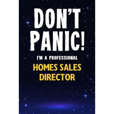 Imagem de Don't Panic! I'm A Professional Homes Sales Director: Customized 100 Page Lined Notebook Journal Gift For A Busy Homes Sales Director : Greeting Or Birthday Card Alternaive.