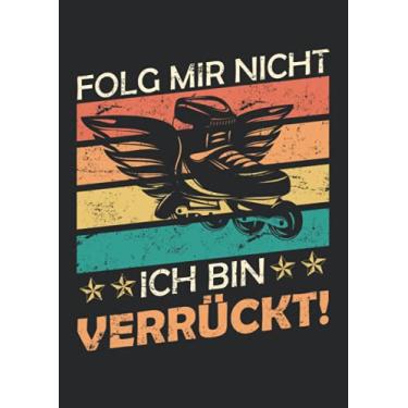 Imagem de Notizbuch A4 liniert mit Softcover Design: Folg mir nicht ich bin verrückt Inliner Skater Spruch Retro: 120 linierte DIN A4 Seiten