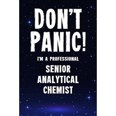 Imagem de Don't Panic! I'm A Professional Senior Analytical Chemist: Customized 100 Page Lined Notebook Journal Gift For A Senior Analytical Chemist : Much Better Than A Throw Away Greeting Or Birthday Card.