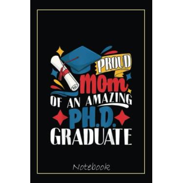 Imagem de Proud Mom Of PhD Graduate Ph.D. Graduation Doctorate Degree Notebook: Graduation Gift Diary For Notes, Congratulations, Graduate Journal, Gold ... Journal, 6x9 college ruled notebook