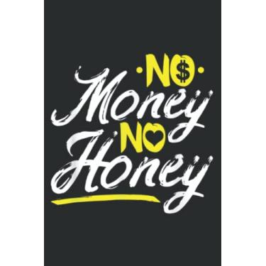 Imagem de No Money No Honey Get Cash Get Bitches Funny Rap Lover Xmas: Notebook Journal with 6" x 9", 120 Pages For Lady, Girls And Women. Perfect Possum Blank Lined Notebook Journal Gift Ideas.