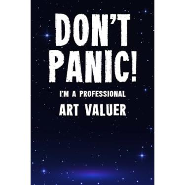Imagem de Don't Panic! I'm A Professional Art Valuer: Customized 100 Page Lined Notebook Journal Gift For A Busy Art Valuer : Far Better Than A Throw Away Greeting Card.