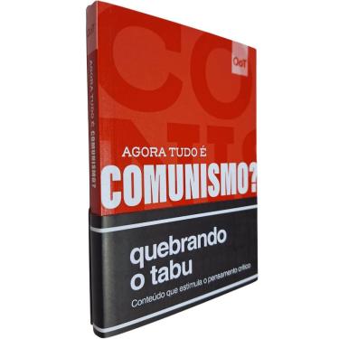 Imagem de Agora Tudo é Comunismo?: Um Livro Para Descontruir Preconceitos e Estimular o Pensamento Crítico QoT Quebrando o Tabu