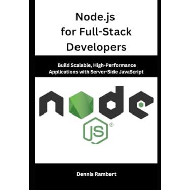 Imagem de Node.js for Full-Stack Developers: Build Scalable, High-Performance Applications with Server-Side JavaScript