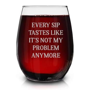 Imagem de Every Sip Tastes Like It's Not My Problem Anymore Taça de vinho sem haste gravada - Presente de despedida feliz da aposentadoria - Presentes sarcásticos para mulheres amigas em aniversário e férias