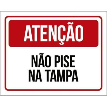 Imagem de Kit 10 Placa Acm Atenção Não Pise Na Tampa 18X23 - Sinalizo