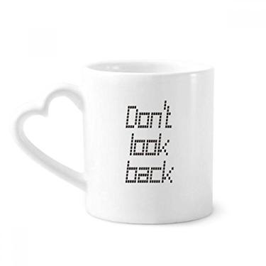 Imagem de Caneca Don't Look Back citação inspiradora caneca café cerâmica copo de coração de vidro
