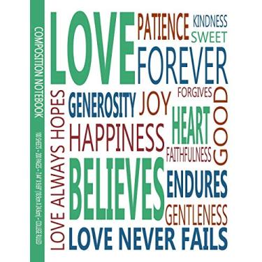 Imagem de Composition Notebook: 1 Corinthians 13 Love Never Fails Scripture Typography Notebook, 7.44 X 9.69 Composition With 200 College Ruled Lined Pages, Scripture Journal