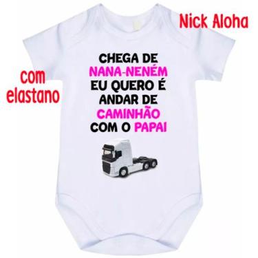 Imagem de body bebê chega de nana neném eu quero é andar de caminhão com o papai