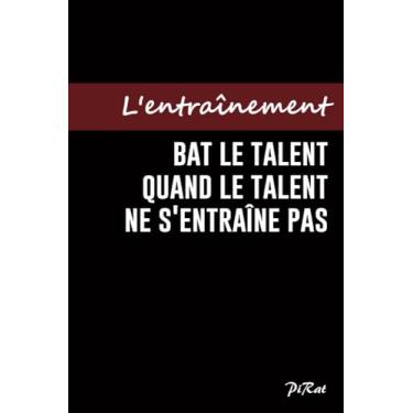 Imagem de Carnet/Cahier de notes/Notebook - L'entraînement bat le talent quand le talent n'est pas entraîné - A5 6x9'' - 90 pages/drôle fun décalé ... collègue parent professeur - PiRat Notebook