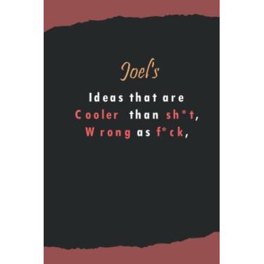 Imagem de Joel's ideas that are cooler than shit, wrong as fuck: Name Lined Notebook Gift for Women & Girls Named Joel | 6x9 Inches, 120 Pages, Matte Finish