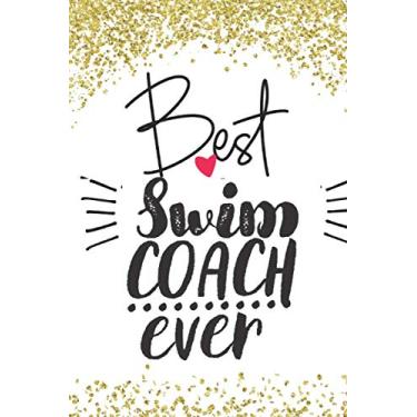 Imagem de Best Swim Coach Ever: Swim Coach Gift For Women Men - Blank Writing Notebook (College Ruled) - Gold Confetti