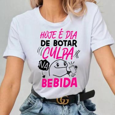 Imagem de Camisa Camiseta Feminina Hoje É Dia De Botar Culpa Na Bebida Humor 100