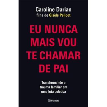 Imagem de Eu Nunca Mais Vou Te Chamar de Pai - PLANETA, Sortido