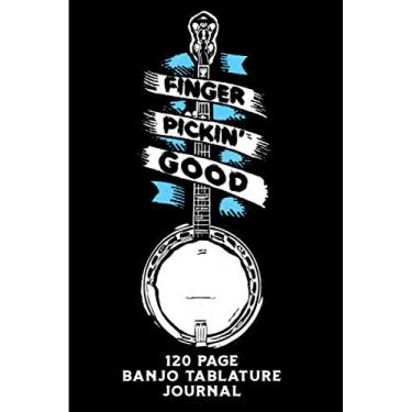 Imagem de Finger Picking Good! 120 Page Banjo Tablature Journal: Folk, Bluegrass and Country Music Blank Banjo Tab