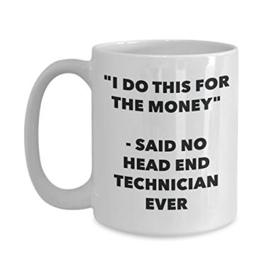 Imagem de Caneca "I Do This for the Money" - Said No Head End Technician Ever - Caneca de café de cacau quente engraçado - de Natal comemorativos I