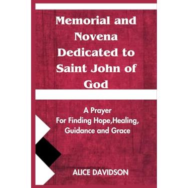 Imagem de Memorial and Novena Dedicated to Saint John of God: A prayer for Finding Hope, Healing, Guidance and Grace