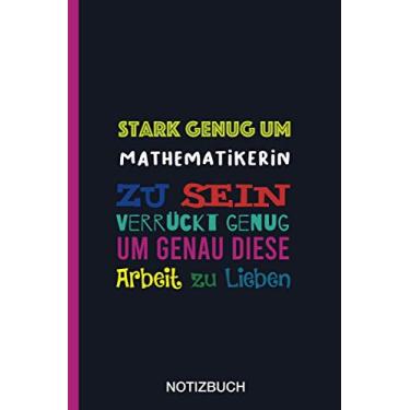 Imagem de Stark genug um Mathematikerin zu sein Verrückt genug um genau diese Arbeit zu Lieben: A5 Notizbuch als Geschenk für eine Mathematikerin - A5 ... zum Geburtstag|Geburtstagsgeschenk Kollegin