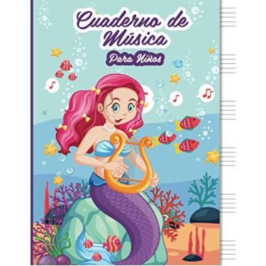 Imagem de Cuaderno De Música Para Niños: Mermaid Libreta para Notación Musical para Niños, 6 Grandes Pentagramas por Página, 100 Páginas A4