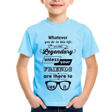 Imagem de Camiseta Infantil It's not legendary without your friends - Foca na Mo