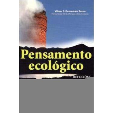 Imagem de Pensamento Ecológico - Reflexões, Críticas Sobre Meio Ambiente, Desenvolvimento Sustentável e Resp