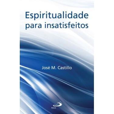Imagem de Espiritualidade para insatisfeitos - PAULUS EDITORA, 3