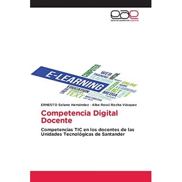 Imagem de Competencia Digital Docente: Competencias TIC en los docentes de las Unidades Tecnológicas de Santander