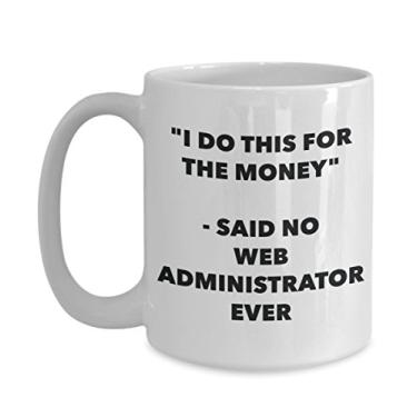 Imagem de Caneca I Do This for the Money - Said No Website Content Administrator Ever - Caneca engraçada de chá de cacau - Ideia de presente de aniversário de Natal