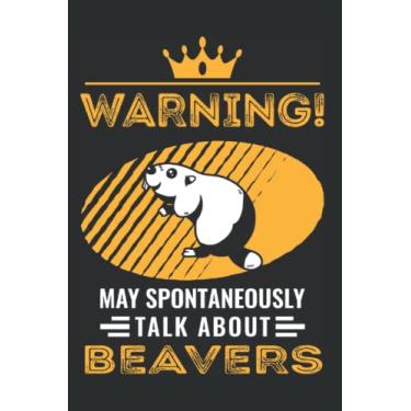 Imagem de Biber Notizbuch: May spontaneously talk about Beavers Biber / 6x9 Zoll / 120 linierte Seiten