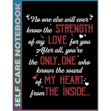 Imagem de Self Care Notebook: The Only One Who Knows The Sound Of My Heart Tfa Fat07201 110 Pages Undated Daily Planner And Task Organizer Notebook For Goal ... Gratitude and Mindfulness for Healthier