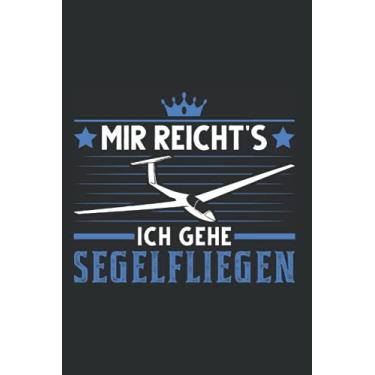 Imagem de Segelflugzeug Tagesplaner: Mir reichts Ich gehe Segelfliegen Segelflugzeug/Kalender 2022 / Wochenplaner Tagesplaner Planer/Planungsbuch To-Do-Liste / 6x9 Zoll / 100 ausfüllbare Seiten