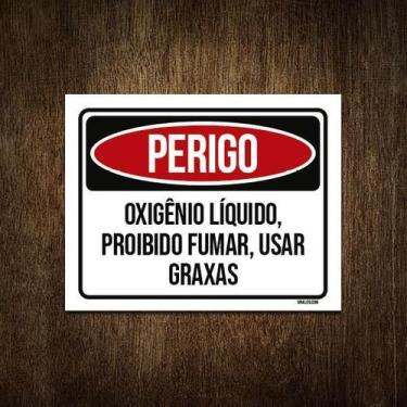 Imagem de Placa Perigo Oxigênio Líquido Proibido Fumar Graxas 27X35 - Sinalizo.C
