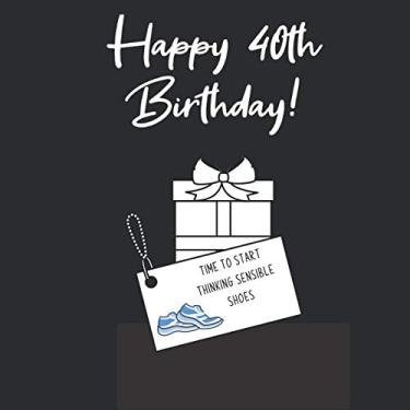 Imagem de Happy 40th Birthday Time To Start Thinking Sensible Shoes: 20 Reasons I Love You Fill-In-The-Blank Book Birthday Gift (Card Alternative)