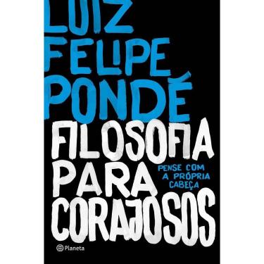 Imagem de Livro - Filosofia para Corajosos: Pense com a Própria Cabeça - Luiz Felipe Pondé