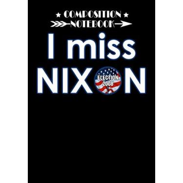 Imagem de Composition Notebook: I Miss Nixon, Journal 6 x 9, 100 Page Blank Lined Paperback Journal/Notebook