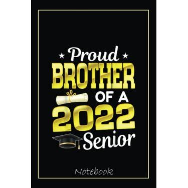 Imagem de Funny Proud Brother Of A 2022 Senior 22 Graduation 2022 Notebook: Graduation Gift Diary For Notes, Congratulations, Graduate Journal, Gold Graduate ... Journal, 6x9 college ruled notebook