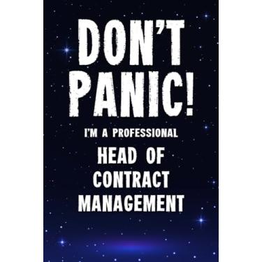 Imagem de Don't Panic! I'm A Professional Head of Contract Management: Customized 100 Page Lined Notebook Journal Gift For A Busy Head of Contract Management: Far Better Than A Throw Away Greeting Card.