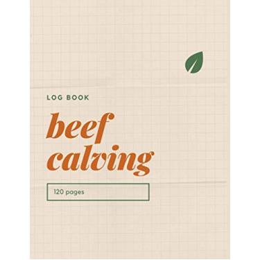 Imagem de BEEF CALVING Log book!: 8.5x11 Log Book | 120 pages notebook | cutting job meat processing| beef calving record book record book | butchering beef