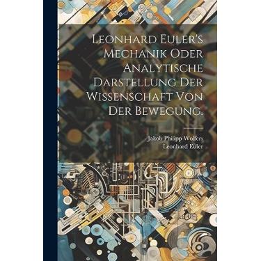 Imagem de Leonhard Euler's Mechanik oder analytische Darstellung der Wissenschaft von der Bewegung.