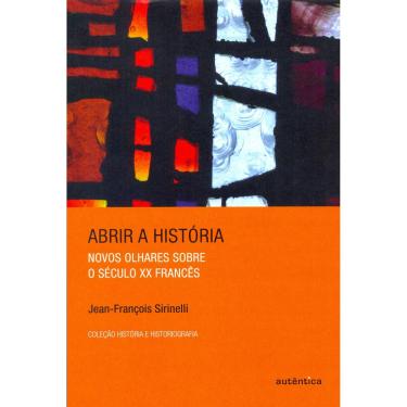 Imagem de Livro - Abrir a História - Fernando Scheibe e Jean-François Sirinelli 