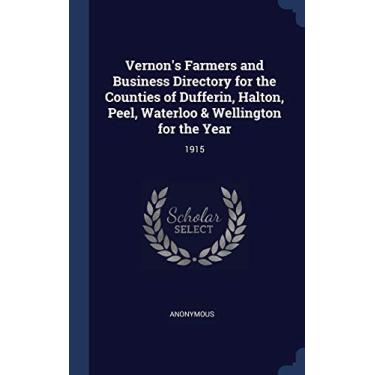 Imagem de Vernon's Farmers and Business Directory for the Counties of Dufferin, Halton, Peel, Waterloo & Wellington for the Year: 1915