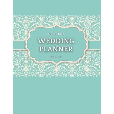 Imagem de Guest list Wedding Planner: great journal, NEW EDITION with color interior start page: 201 pages, 8.5'' x 11'', with color interior start page