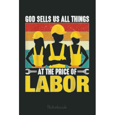 Imagem de God sells us all things at the Price of Labor Notebook: Funny Notebook Gift - Lined Journal 6x9 inches - Funny Gifts For Co-workers, Friends and Family