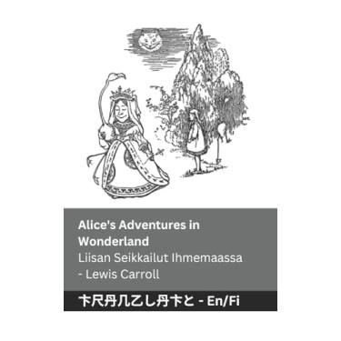 Imagem de Alice's Adventures in Wonderland / Liisan Seikkailut Ihmemaassa: Tranzlaty English Suomi