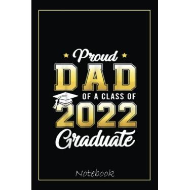 Imagem de Proud Dad Of A Class Of 2022 Graduate School Senior Gift Notebook Vintage Style: Graduation Gift Diary For Notes, Congratulations, Graduate Journal, ... Journal, 6x9 college ruled notebook